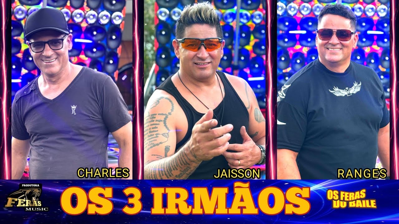 os 3 irmãos  os feras do baile