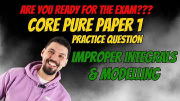 Are You Ready For Core Pure 1? | Improper Integrals & Modelling