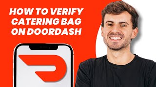How to Verify Catering Bag on DoorDash
