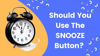 Should You Use The SNOOZE Button? The Truth Revealed!