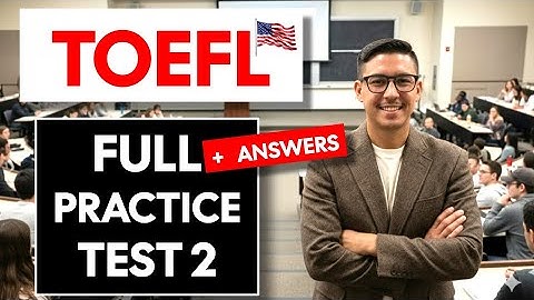 TOEFL iBT Full Practice Test #2 (with Answers)