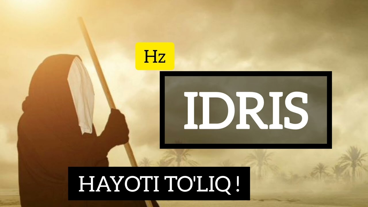 IDRIS PAYG'AMBAR HAYOTI ! #paygambar #idriss #qissasi #ibrat