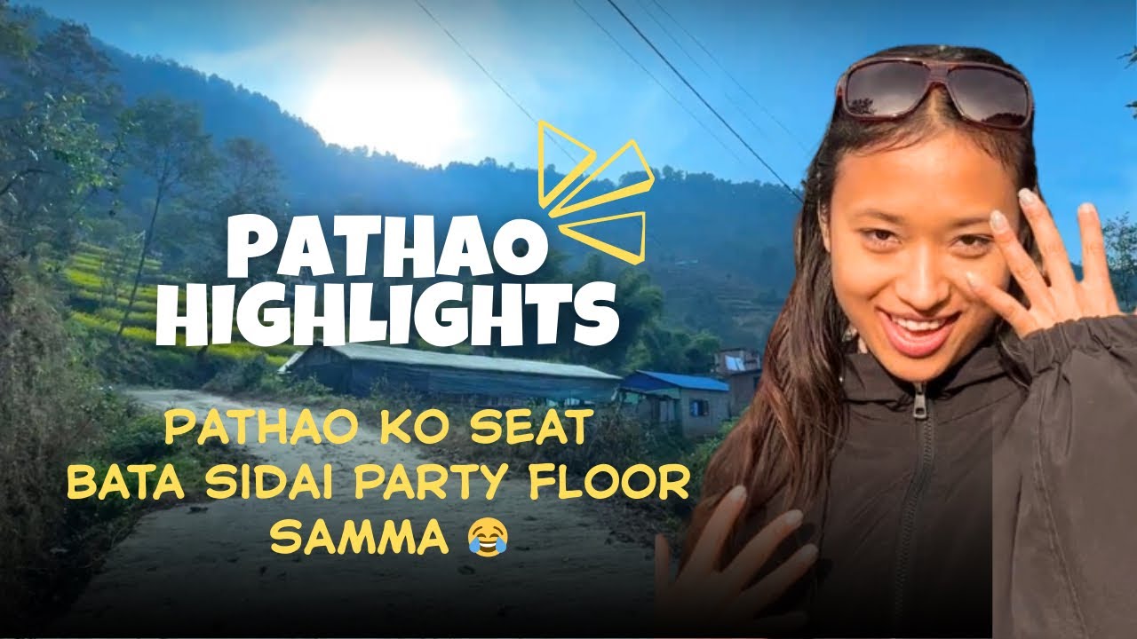 pathao Highlights | Pathao ko seat bata sidai party floor samma 