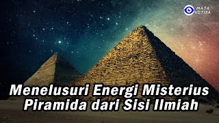 Menelusuri Energi Misterius Piramida dari Sisi Ilmiah