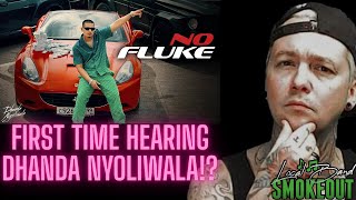 FIRST TIME HEARING Dhanda Nyoliwala - No Fluke ( Reaction )