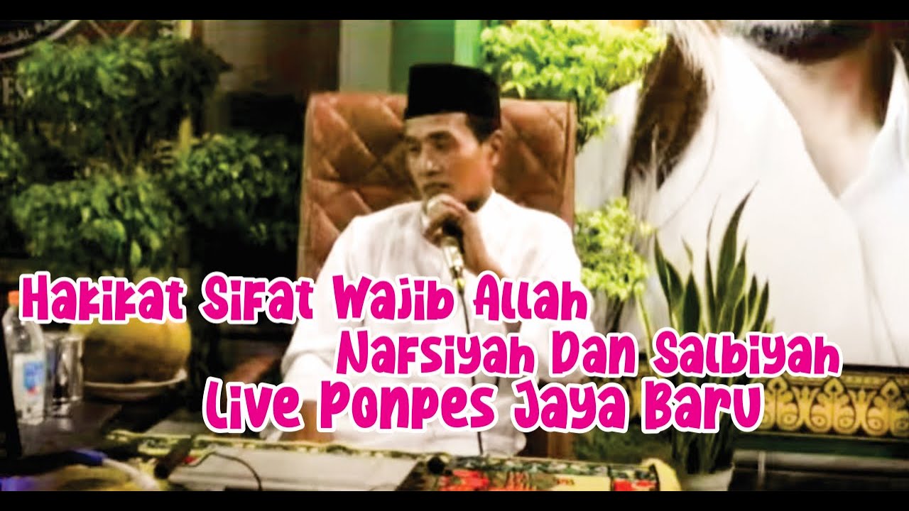 Live Ponpes Jaya Baru ( Hakikat Sifat Wajib Allah Nafsiyah Dan Salbiyah )