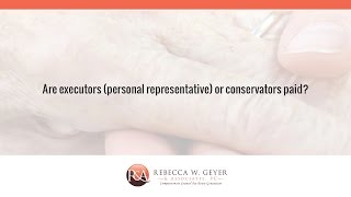 Are executors personal representative or conservators paid?