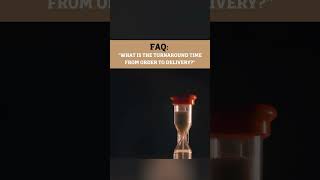 FAQ: What is the turnaround time from order to delivery?