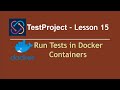 TestProject Automation - Lesson 15| Run Tests in Docker Container| Cross Browser Testing| - Part 1