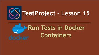 TestProject Automation - Lesson 15| Run Tests in Docker Container| Cross Browser Testing| - Part 1