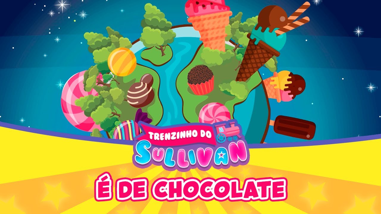 É de Chocolate | Trenzinho do Sullivan | Oficial