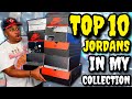 TOP 10 AIR JORDANS IN MY SNEAKER COLLECTION! The Last Dance Edition! (OGs Only)