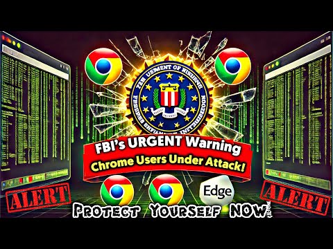 Chrome's SHOCKING Security Flaw: FBI Issues Urgent Warning