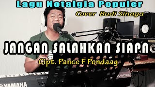 Jangan Salahkan Siapa (Pance Pondaag) Cover Budi Sinaga