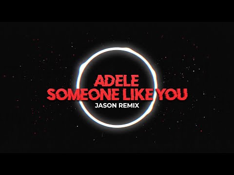 Adele – Someone Like You (Jason Remix) | Official Lyric & Visualizer Video