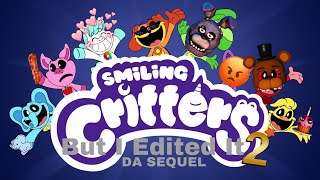 The Smiling Critters But I Edited It 2 DA SEQUEL (1K Subscribers Special)