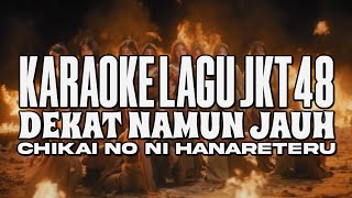 Karaoke Jkt48  Dekat Namun Jauh chikai No Ni Hanareteru