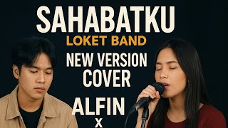 Download lagu Loket Band - Wahai Sahabatku ( New Version) | Cover By Alfin X Suno