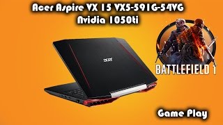 Acer Aspire Vx 15 Gaming Laptop Nvidia 1050Ti Battlefield 1 Game Play
