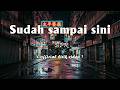 BPR - Sudah Sampai Di Sini (Official Karaoke Video)