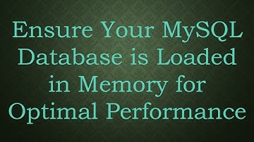 Ensure Your MySQL Database is Loaded in Memory for Optimal Performance