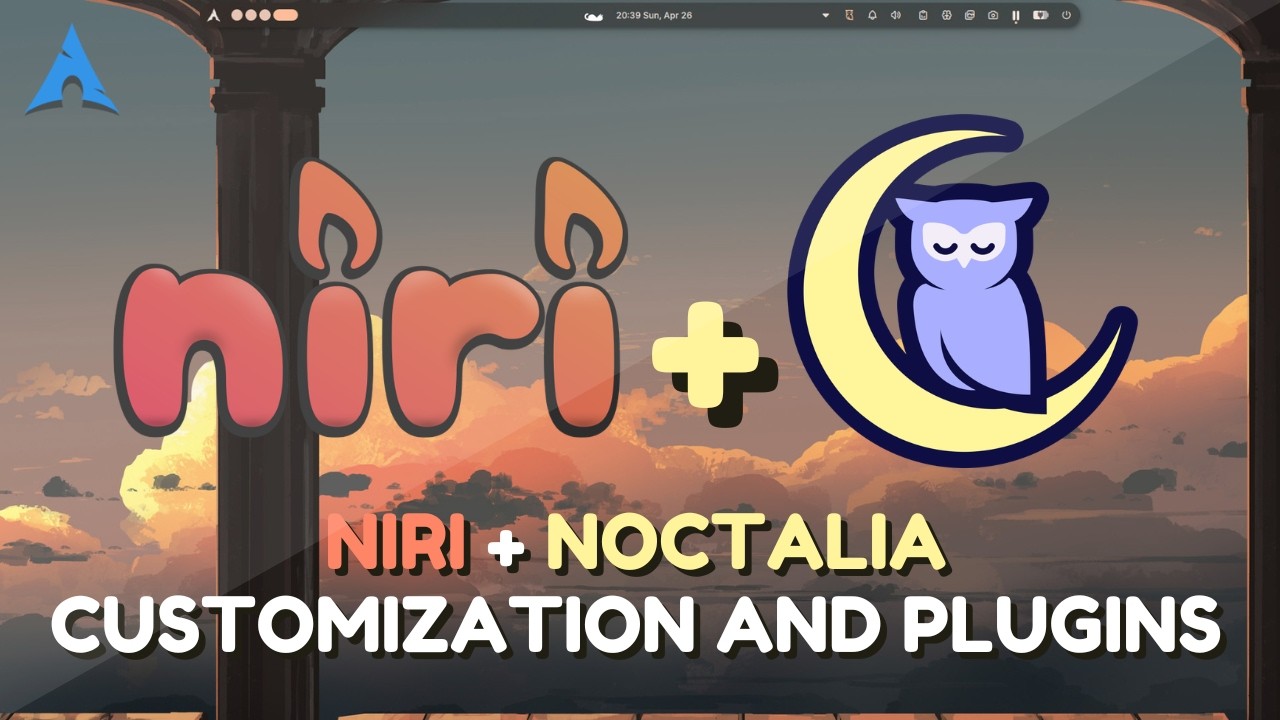 How I Customize Niri + Noctalia Shell to Look Amazing (A Fun ...