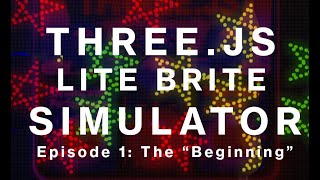 LIVE Lite-Brite Three.JS Coding (Episode 1) - The Beginning