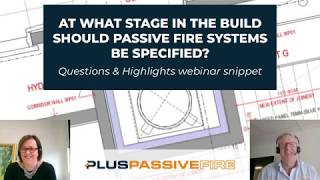 Webinar Snippet: Questions& Highlights - When should passive fire systems be specified
