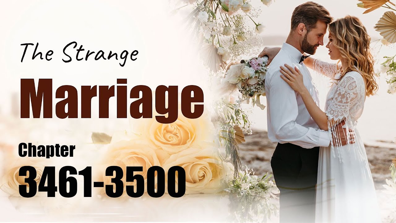 The Strange Marriage Chapter 3461 to 3500 | Billionaire Romance Audiobook