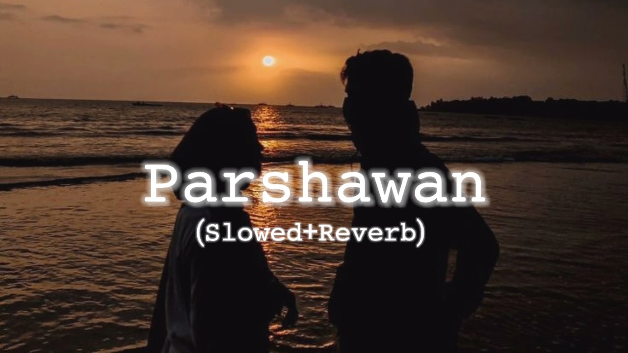 Parshawan - Harnoor (Slowed+Reverb)