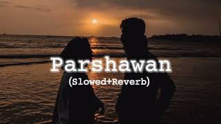 Parshawan - Harnoor (Slowed+Reverb)