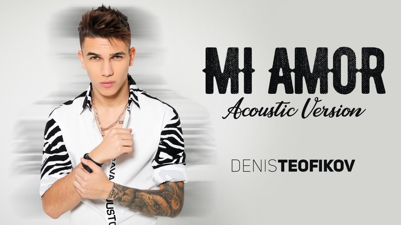Denis Teofikov - Mi Amor (Acoustic Version) 2021