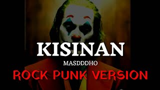 KISINAN - MASDDDHO - ROCK PUNK VERSION