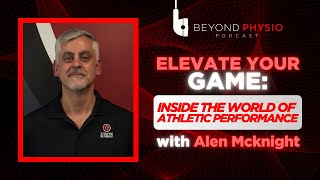 Elevate Your Game: Inside the World of Athletic Performance with Alan McKnight