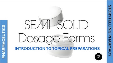 Introduction to Topical Semi-Solid Dosage Forms (Part 2) - Pharmaceutics