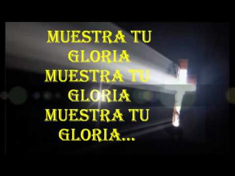 Muestra tu Gloria (letra) - Catedral de la Fe. - YouTube