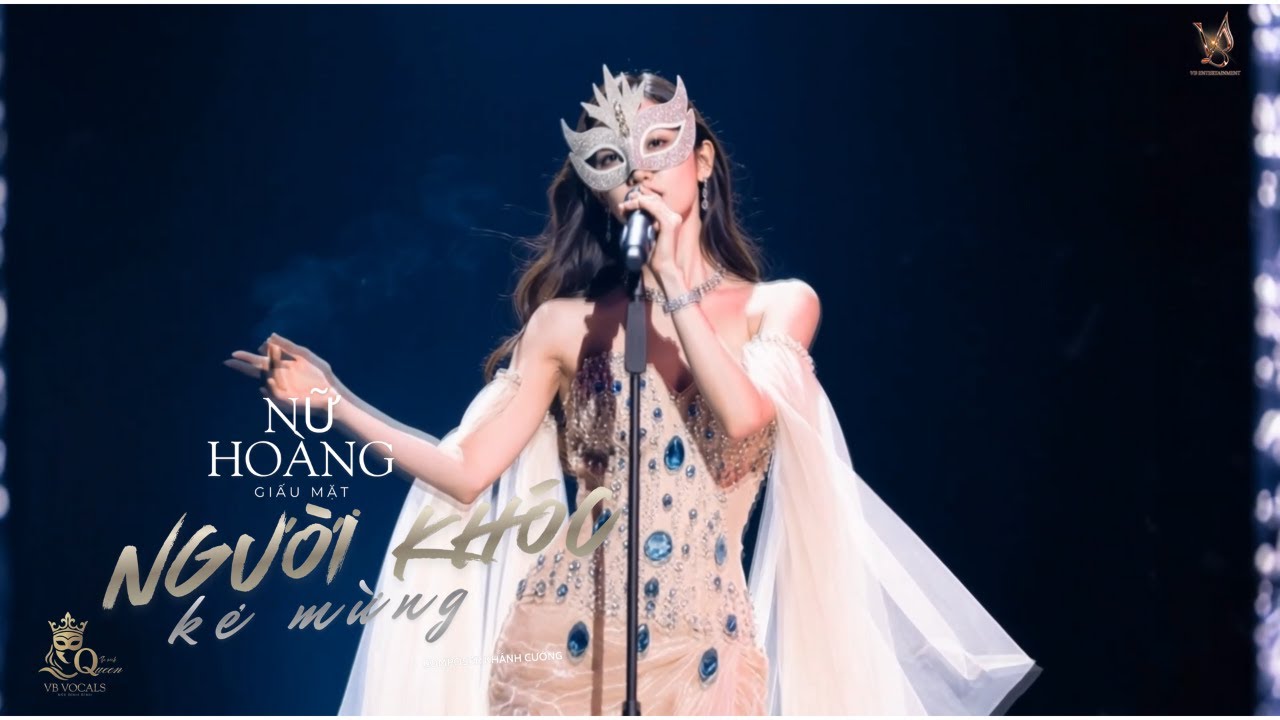NGƯỜI KHÓC KẺ MỪNG – NỮ HOÀNG GIẤU MẶT | Composer: Khánh Cường x Viet Lee | Official Visual