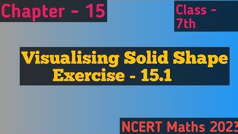 Visualising Solid Shapes ,Exercise  - 15.1,Chapter-15 // Class 7th Maths NCERT 2023