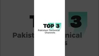 Top 3 Pakistani Technical Youtube Channels shorts youtube