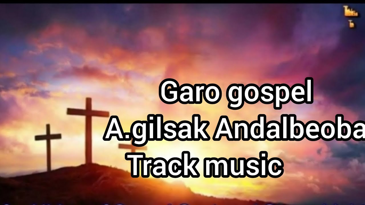 Garo gospel track music Agilsak andalbeoba