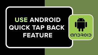 HOW TO USE ANDROID QUICK TAP BACK FEATURE
