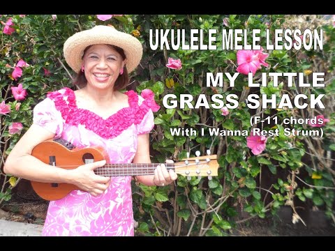 Ukulele Mele Lesson | My Little Grass Shack | F-11 chords with I Wanna Rest Strum (revised)