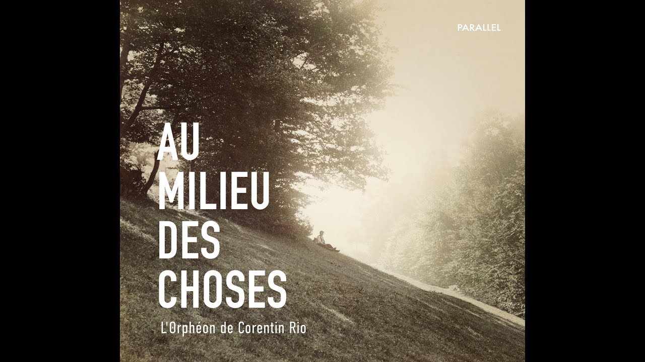 TEASER Au milieu des choses, premier album de l'Orphéon, sortie le 16 mai 2019