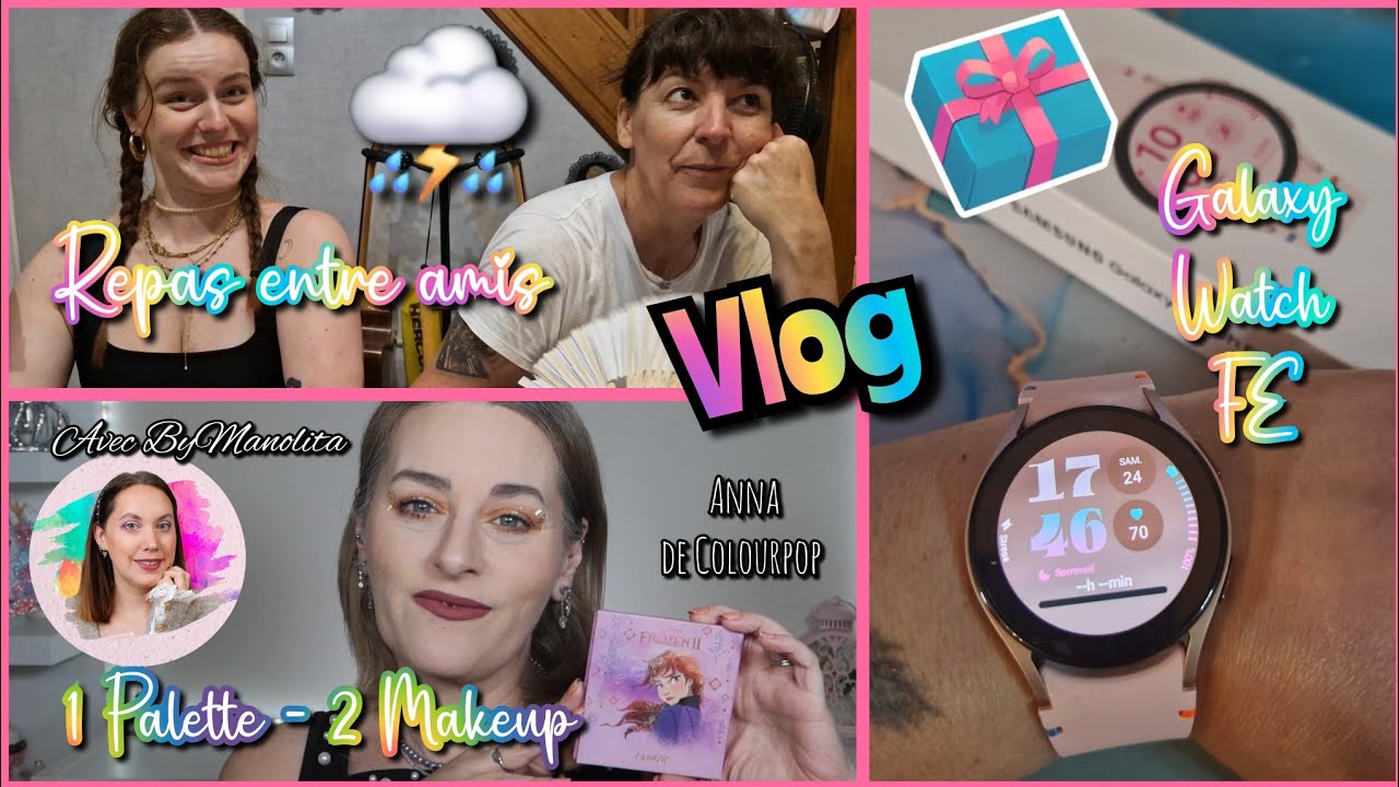 VLOG |  Galaxy watch FE ⌚ - BBQ chez Dayjee ⛈️ - 1 Palette - 2 Makeup Colourpop 🎀