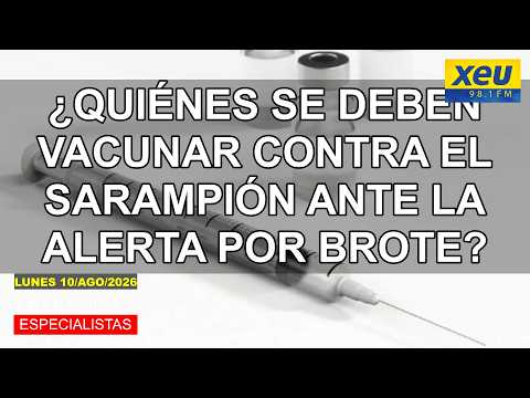 ¿Quiénes se deben vacunar contra el Sarampión ante la alerta por brote?