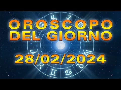 Oroscopo del Giorno Mercoledì 28 Febbraio 2024!