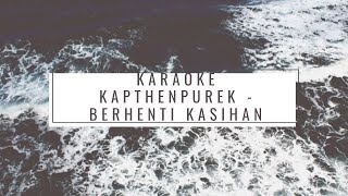 [Karaoke] KapthenpureK - Berhenti Kasihan