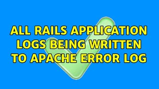 All rails application logs being written to apache error log