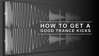 how to get a good trance Kicks | Trance Kick Tutorial