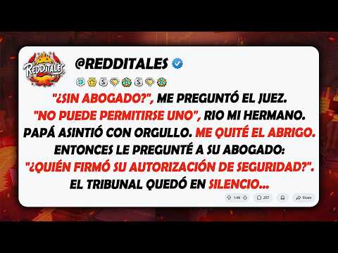 "¿Sin abogado?", me preguntó el juez. "No puede permitirse uno", rio mi hermano. Papá asintió...